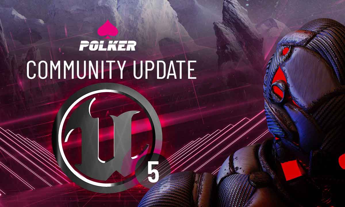 Polker Migrates To Unreal Engine Five